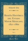 Image for Resena Historica del Estado Mayor Mexicano, 1821-1860, Vol. 1 (Classic Reprint)