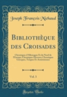 Image for Bibliotheque des Croisades, Vol. 3: Chroniques d&#39;Allemagne Et du Nord de l&#39;Europe; Chroniques Diverses; Chroniques Grecques, Turques Et Armeniennes (Classic Reprint)