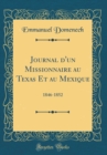 Image for Journal d&#39;un Missionnaire au Texas Et au Mexique: 1846-1852 (Classic Reprint)