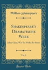 Image for Shakespeare&#39;s Dramatische Werk, Vol. 5: Julius Casar, Was Ihr Wollt, der Sturm (Classic Reprint)