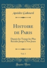 Image for Histoire de Paris, Vol. 3: Depuis les Temps les Plus Recules Jusqu&#39;a Nos Jours (Classic Reprint)