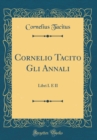 Image for Cornelio Tacito Gli Annali: Libri I. E II (Classic Reprint)