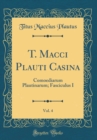 Image for T. Macci Plauti Casina, Vol. 4: Comoediarum Plautinarum; Fasciculus I (Classic Reprint)