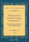 Image for Forschungen Zur Deutschen Geschichte, Vol. 18: Herausgegeben Durch Die Historische Commission Bei Der Konigl. Academie Der Wissenschaften (Classic Reprint)