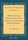 Image for Meditationes Philosophicae De Nonnullis Ad Poema Pertinentibus (Classic Reprint)
