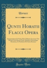 Image for Qunti Horatii Flacci Opera: Interpretatione Et Notis; Huic Editioni Accessere Vita Horatii Cum Dacerii Notis, Ejusdem Chronologia Horatiana, Et Præfation De Satira Romana (Classic Reprint)