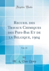 Image for Recueil des Travaux Chimiques des Pays-Bas Et de la Belgique, 1904, Vol. 23 (Classic Reprint)