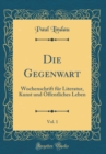 Image for Die Gegenwart, Vol. 1: Wochenschrift fur Literatur, Kunst und Offentliches Leben (Classic Reprint)
