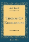 Image for Thomas Of Erceldoune (Classic Reprint)