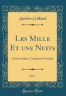 Image for Les Mille Et une Nuits, Vol. 7: Contes Arabes, Traduits en Francais (Classic Reprint)