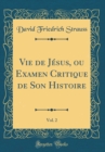 Image for Vie de Jesus, ou Examen Critique de Son Histoire, Vol. 2 (Classic Reprint)