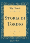 Image for Storia di Torino, Vol. 1 (Classic Reprint)