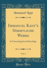 Image for Immanuel Kants Sammtliche Werke, Vol. 6: In Chronologischer Reihenfolge (Classic Reprint)