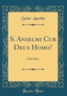 Image for S. Anselmi Cur Deus Homo?: Libri Duo (Classic Reprint)