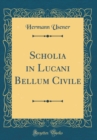 Image for Scholia in Lucani Bellum Civile (Classic Reprint)