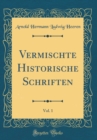 Image for Vermischte Historische Schriften, Vol. 1 (Classic Reprint)