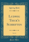 Image for Ludwig Tieck&#39;s Schriften, Vol. 11 (Classic Reprint)