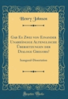 Image for Gab Es Zwei von Einander Unabhangige Altenglische Ubersetzungen der Dialoge Gregors?: Inaugural-Dissertation (Classic Reprint)