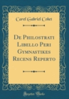 Image for De Philostrati Libello Peri Gymnastikes Recens Reperto (Classic Reprint)