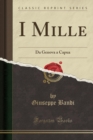 Image for I Mille: Da Genova a Capua (Classic Reprint)
