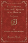 Image for El Ingenioso Hidalgo D. Quijote de la Mancha, Vol. 4: Parte Segunda (Classic Reprint)