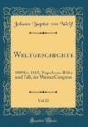 Image for Weltgeschichte, Vol. 22: 1809 bis 1815, Napoleons Hohe und Fall, der Wiener Congress (Classic Reprint)