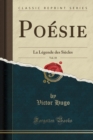 Image for Poesie, Vol. 10: La Legende des Siecles (Classic Reprint)