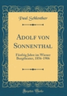 Image for Adolf von Sonnenthal: Funfzig Jahre im Wiener Burgtheater, 1856-1906 (Classic Reprint)