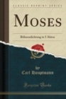 Image for Moses: Buhnendichtung in 5 Akten (Classic Reprint)