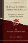 Image for M. Tullii Ciceronis Oratio Pro P. Sulla: Recognovit Et Potiorem Lectionis Diversitatem (Classic Reprint)