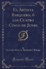 Image for El Artista Barquero, o los Cuatro Cinco de Junio (Classic Reprint)