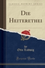 Image for Die Heiterethei (Classic Reprint)