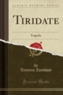 Image for Tiridate: Tragedia (Classic Reprint)