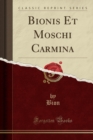 Image for Bionis Et Moschi Carmina (Classic Reprint)