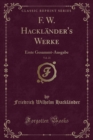 Image for F. W. Hacklander&#39;s Werke, Vol. 21: Erste Gesammt-Ausgabe (Classic Reprint)