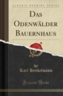 Image for Das Odenwalder Bauernhaus (Classic Reprint)