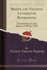 Image for Briefe, die Neueste Litteratur Betreffend: Geschrieben in den Jahren 1759 bis 1763 (Classic Reprint)