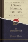 Image for L&#39;Annee Musicale, 1911-1913: Premiere-Troisieme Annee (Classic Reprint)