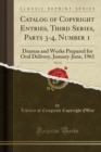 Image for Catalog of Copyright Entries, Third Series, Parts 3-4, Number 1, Vol. 15: Dramas and Works Prepared for Oral Delivery, January-June, 1961 (Classic Reprint)