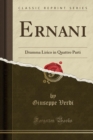 Image for Ernani: Dramma Lirico in Quattro Parti (Classic Reprint)