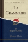 Image for La Grammaire (Classic Reprint)