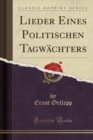 Image for Lieder Eines Politischen Tagwachters (Classic Reprint)