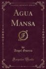 Image for Agua Mansa (Classic Reprint)