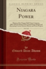 Image for Niagara Power, Vol. 1 of 2: History of the Niagara Falls Power Company, 1886-1918; Evolution of Its Central Power Station and Alternating Current System; History and Power Projects (Classic Reprint)