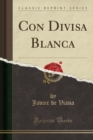 Image for Con Divisa Blanca (Classic Reprint)