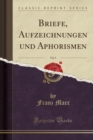 Image for Briefe, Aufzeichnungen und Aphorismen, Vol. 1 (Classic Reprint)