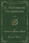Image for El Martirio de San Sebastian: Novela (Classic Reprint)