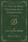 Image for El Sol de Mayo; Memorias de la Intervencion: Novela Historica (Classic Reprint)