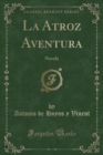 Image for La Atroz Aventura: Novela (Classic Reprint)