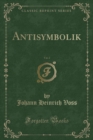 Image for Antisymbolik, Vol. 2 (Classic Reprint)